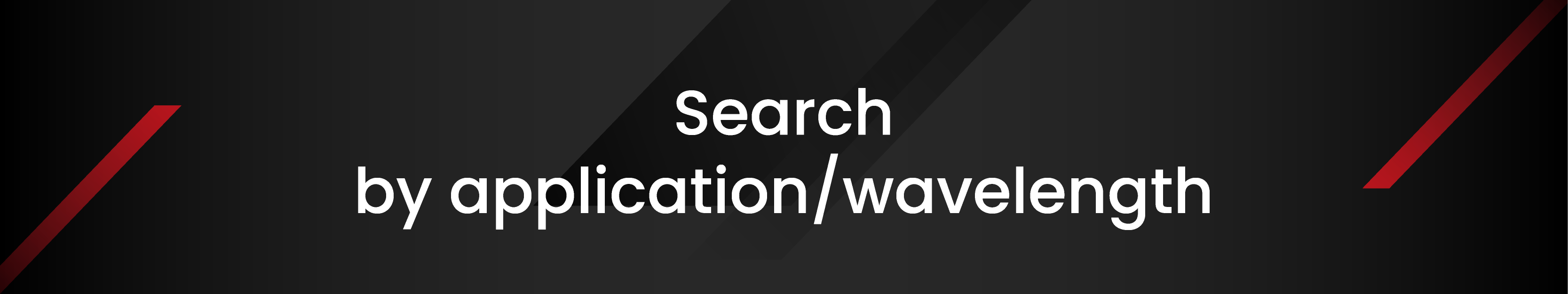 Search by application/wavelength